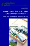 Stereotypes, Ideology and Foreign Correspondents cover
