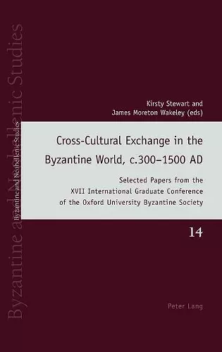 Cross-Cultural Exchange in the Byzantine World, c.300–1500 AD cover