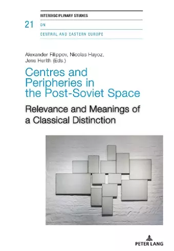 Centres and Peripheries in the Post-Soviet Space cover