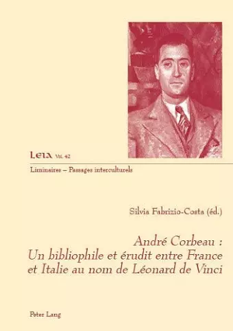 Andr� Corbeau: Un Bibliophile Et �rudit Entre France Et Italie Au Nom de L�onard de Vinci cover