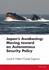 Japan’s Awakening: Moving toward an Autonomous Security Policy cover