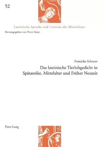 Das lateinische Tierlobgedicht in Spaetantike, Mittelalter und Frueher Neuzeit cover