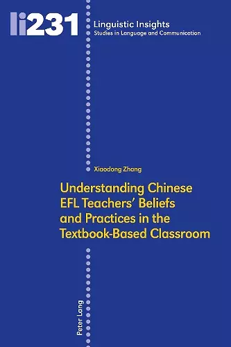 Understanding Chinese EFL Teachers' Beliefs and Practices in the Textbook-Based Classroom cover