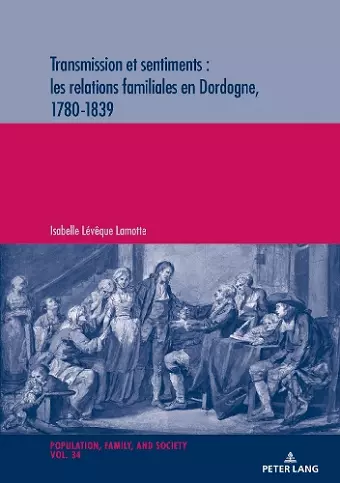 Transmission Et Sentiments: Les Relations Familiales En Dordogne, 1780-1839 cover