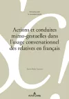 Actions Et Conduites Mimo-Gestuelles Dans l'Usage Conversationnel Des Relatives En Français cover