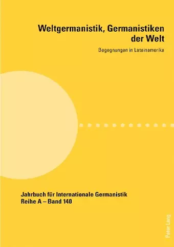 Weltgermanistik, Germanistiken der Welt. Begegnungen in Lateinamerika cover