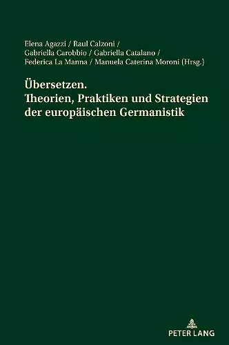 Uebersetzen. Theorien, Praktiken und Strategien der europaeischen Germanistik cover