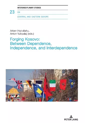 Forging Kosovo: Between Dependence, Independence, and Interdependence cover