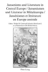 Jansenisms and Literature in Central Europe / Jansenismen und Literatur in Mitteleuropa / Jansénismes et littérature en Europe centrale cover