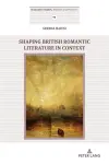 Shaping British Romantic Literature in Context cover