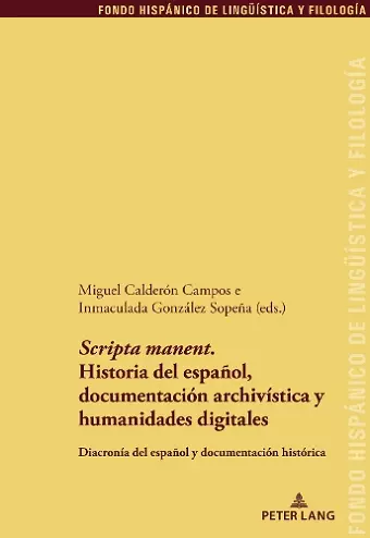 'Scripta Manent'. Historia del Español, Documentación Archivística Y Humanidades Digitales cover