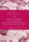 Family, Separation and Migration: An Evolution-Involution of the Global Refugee Crisis cover