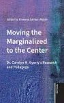 Moving the Marginalized to the Center cover