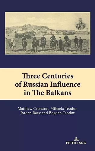 Three Centuries of Russian Influence in the Balkans cover