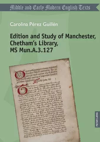 Edition and Study of Manchester, Chetham’s Library, MS Mun.A.3.127 cover