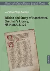 Edition and Study of Manchester, Chetham’s Library, MS Mun.A.3.127 cover