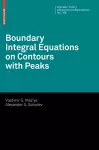 Boundary Integral Equations on Contours with Peaks cover