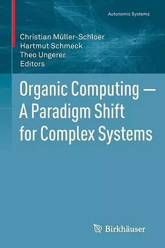Organic Computing — A Paradigm Shift for Complex Systems cover