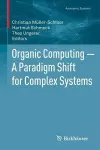 Organic Computing — A Paradigm Shift for Complex Systems cover