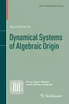 Dynamical Systems of Algebraic Origin cover