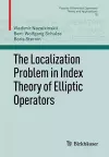 The Localization Problem in Index Theory of Elliptic Operators cover