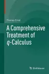 A Comprehensive Treatment of q-Calculus cover