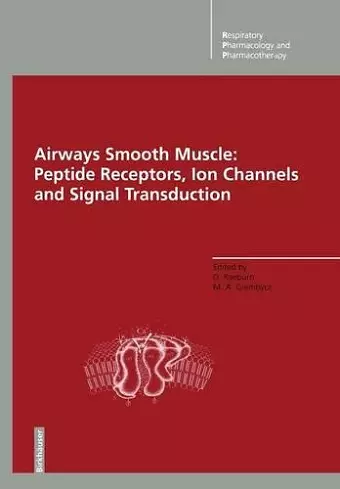 Airways Smooth Muscle: Peptide Receptors, Ion Channels and Signal Transduction cover