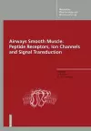 Airways Smooth Muscle: Peptide Receptors, Ion Channels and Signal Transduction cover