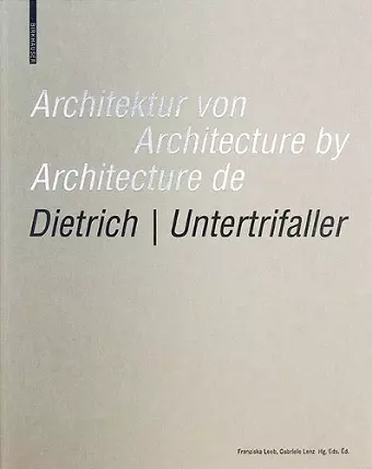 Architektur von Dietrich | Untertrifaller / Architecture by Dietrich | Untertrifaller / Architecture de Dietrich | Untertrifaller cover