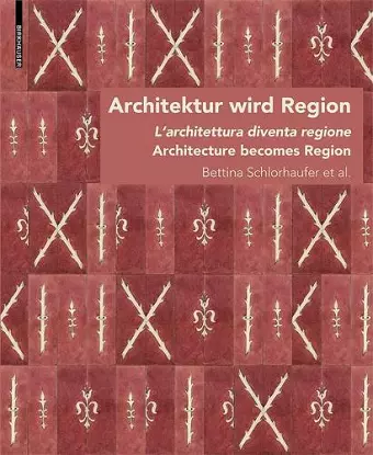 Architektur wird Region / Dall’architettura alla regione / Architecture becomes Region cover