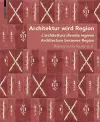 Architektur wird Region / Dall’architettura alla regione / Architecture becomes Region cover