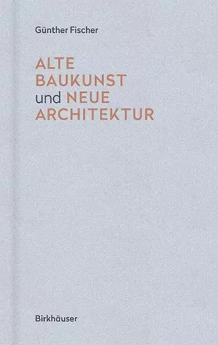 Alte Baukunst und neue Architektur cover