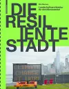 Die resiliente Stadt – Landschaftsarchitektur für den Klimawandel cover