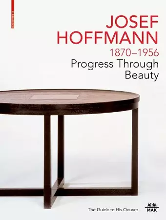 JOSEF HOFFMANN 1870–1956: Progress Through Beauty cover