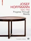 JOSEF HOFFMANN 1870–1956: Progress Through Beauty cover