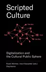 Scripted Culture – Digitalization and the Cultural Public Sphere cover