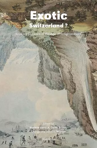 Exotic Switzerland? – Looking Outward in the Age of Enlightenment cover