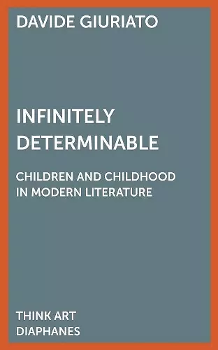 Infinitely Determinable – Children and Childhood in Modern Literature cover