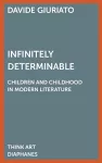 Infinitely Determinable – Children and Childhood in Modern Literature cover