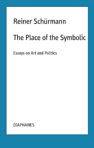 The Place of the Symbolic – Essays on Art and Politics cover
