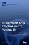 Micro/Nano-Chip Electrokinetics, Volume III cover