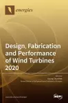 Design, Fabrication and Performance of Wind Turbines 2020 cover