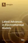 Latest Advances in Electrothermal Models cover