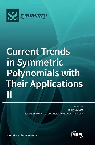 Current Trends in Symmetric Polynomials with Their Applications Ⅱ cover