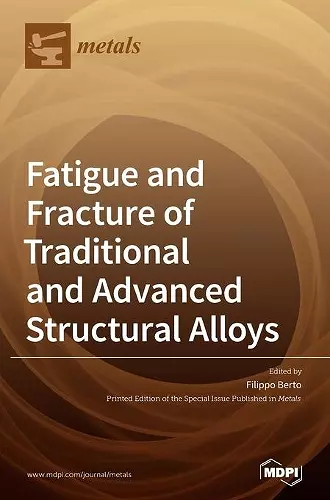 Fatigue and Fracture of Traditional and Advanced Structural Alloys cover