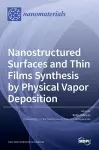 Nanostructured Surfaces and Thin Films Synthesis by Physical Vapor Deposition cover