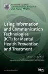 Using Information and Communication Technologies (ICT) for Mental Health Prevention and Treatment cover