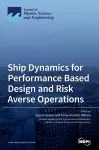 Ship Dynamics for Performance Based Design and Risk Averse Operations cover