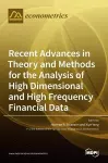 Recent Advances in Theory and Methods for the Analysis of High Dimensional and High Frequency Financial Data cover