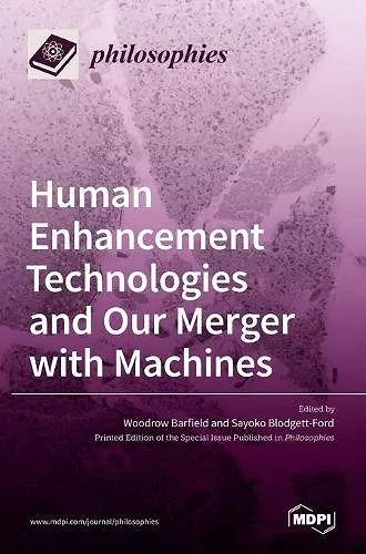 Human Enhancement Technologies and Our Merger with Machines cover